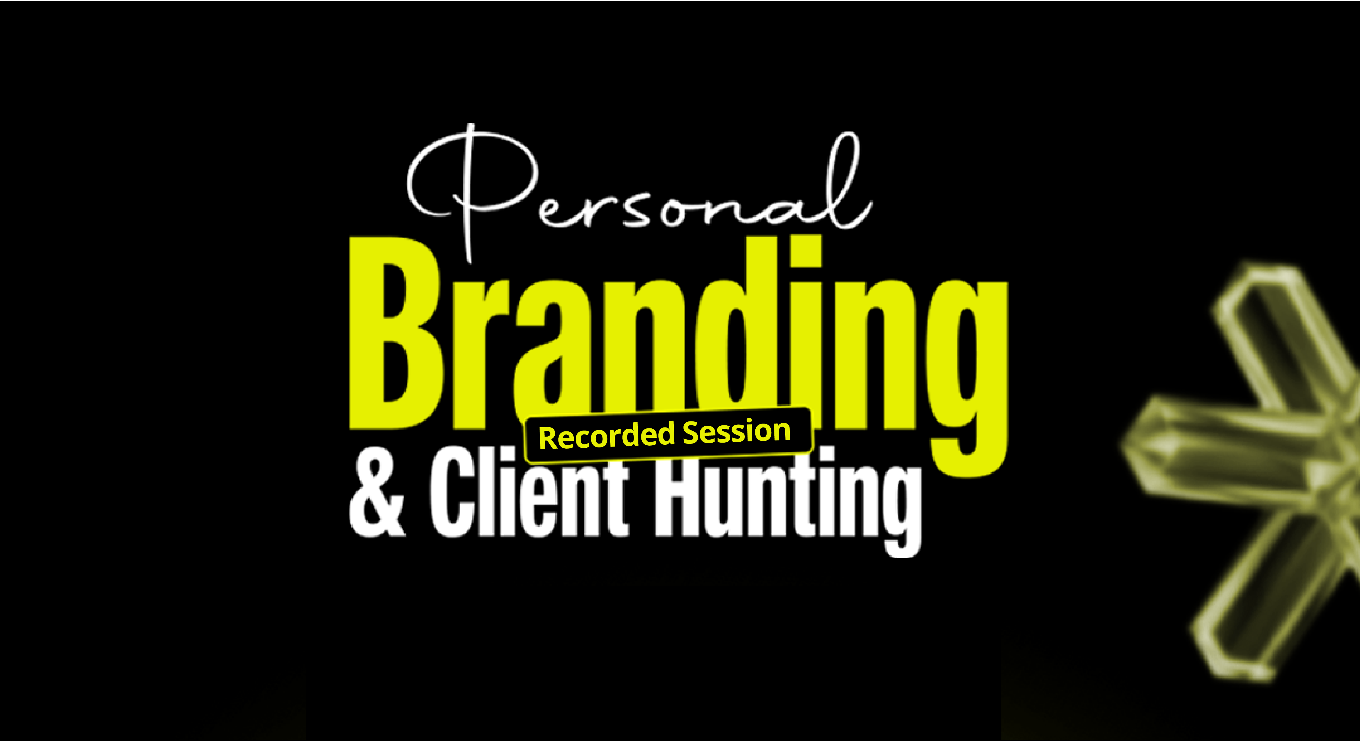 Personal Branding & Client Hunting (Recorded Session)
